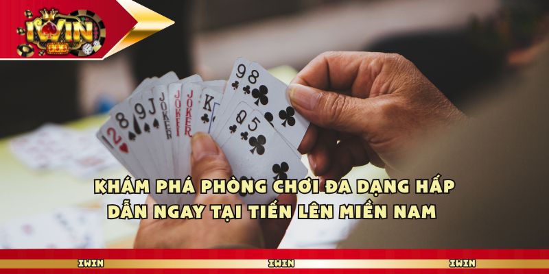 Iwin - Trải Nghiệm Tiến Lên Miền Nam Đỉnh Cao Nhất 2025 3 Khám phá phòng chơi đa dạng hấp dẫn ngay tại tiến lên miền nam
