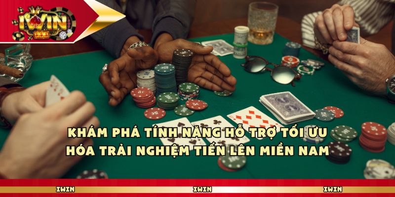 Iwin - Trải Nghiệm Tiến Lên Miền Nam Đỉnh Cao Nhất 2025 2 Khám phá tính năng hỗ trợ tối ưu hóa trải nghiệm tiến lên miền nam